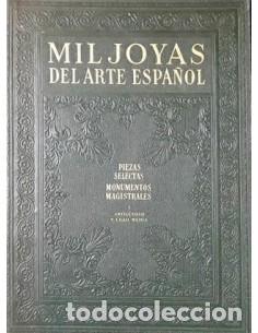 Libros: MIL JOYAS DEL ARTE ESPA&Ntilde;OL PIEZAS SELECTAS MONUMENTOS MAGISTRALES Antig&uuml;edad y Edad Media - Verri&eacute;/C