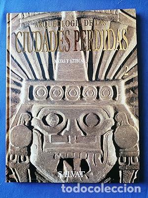 B&uuml;cher: ARQUEOLOGIA DE LAS CIUDADES PERDIDAS 2 MAYAS Y AZTECAS - Varios Autores