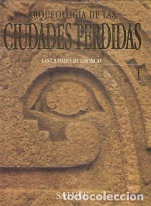 Livros em segunda m&atilde;o: ARQUEOLOG&Iacute;A DE LAS CIUDADES PERDIDAS 1 Las ciudades de los Incas - Varios Autores