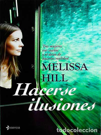 Libros: Hacerse ilusiones - Melissa Hill - Foto 1