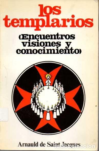 Libros: LOS TEMPLARIOS (ENCUENTROS, VISIONES Y CONOCIMIENTO). - SAINT-JACQUES, Arnauld de. - Foto 2