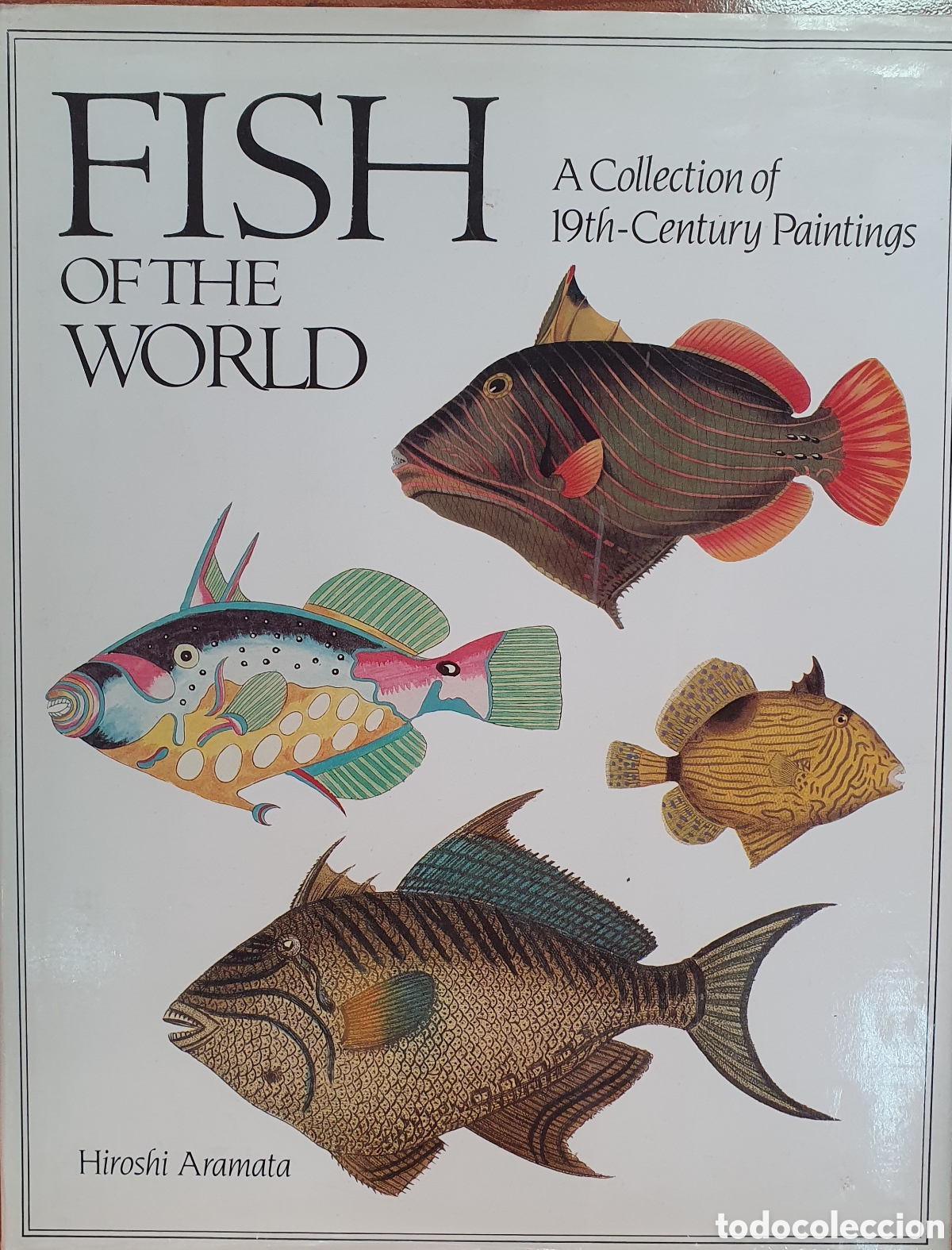 Libros: Fish Of The World: A Collection of 19th-Century Paintings - Peces del Mundo - Hiroshi Aramata
