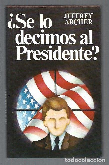 Libros: &iquest;SE LO DECIMOS AL PRESIDENTE? - ARCHER, JEFFREY - Foto 1