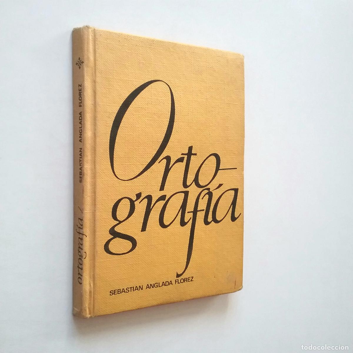Libros: Sebasti&aacute;n Anglada Fl&oacute;rez - Ortograf&iacute;a - Foto 1