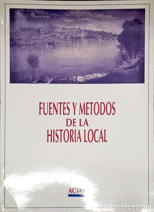 Libros: Fuentes y m&eacute;todos de la historia local &ndash; Actas - VVAA - Foto 1