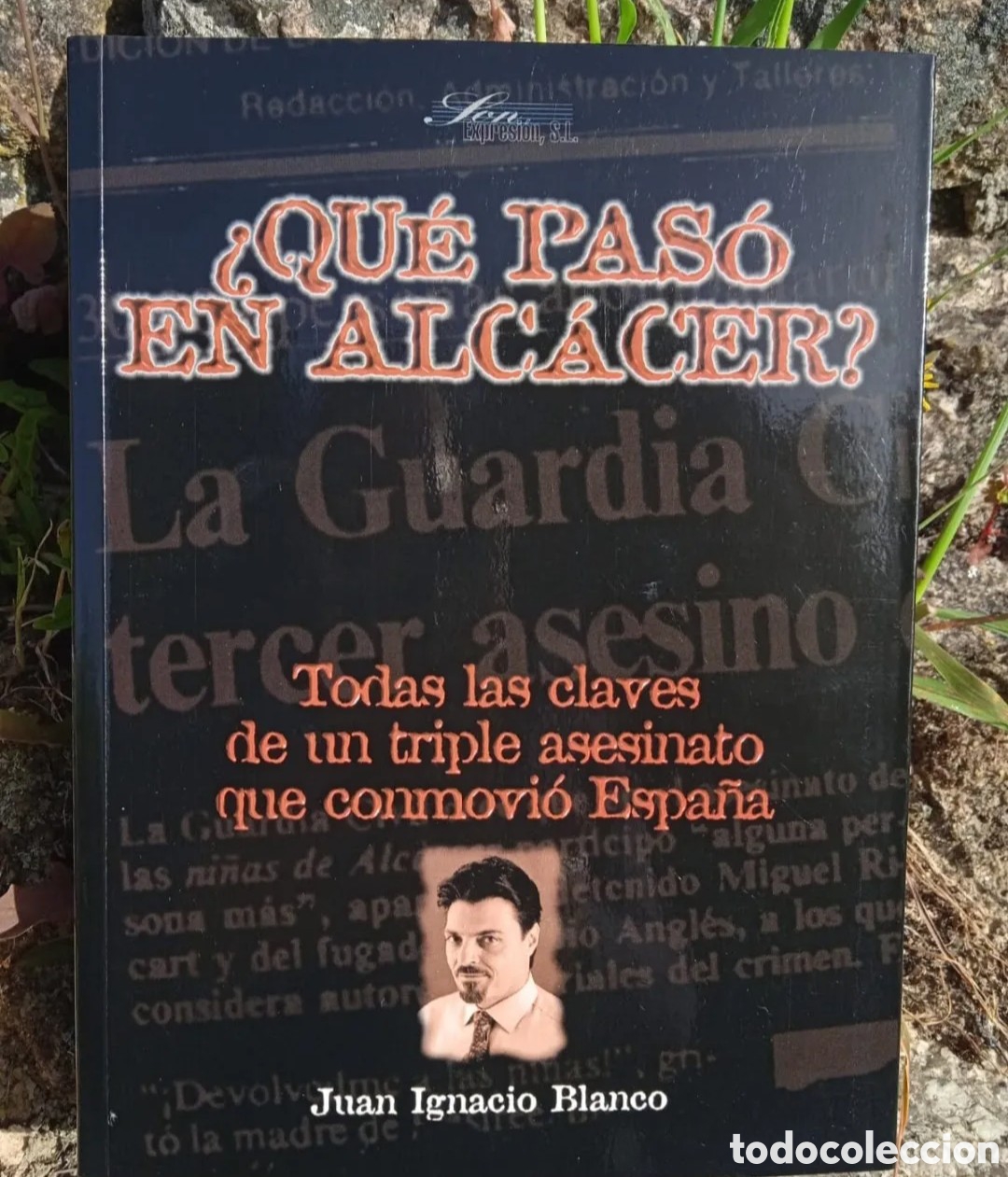 books: Que pas&oacute; en Alcacer ?. Juan Ignacio Blanco primera edici&oacute;n 1998. Cr&oacute;nica negra. Criminolog&iacute;a forense