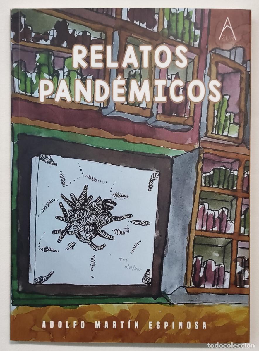 B&uuml;cher: RELATOS PAND&Eacute;MICOS. ADOLFO MART&Iacute;N ESPINOSA. DEDICADO POR EL AUTOR.