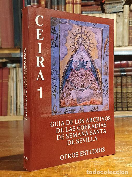 Libros: GUIA DE LOS ARCHIVOS DE LAS COFRADIAS DE SEMANA SANTA DE SEVILLA. Otros estudios.