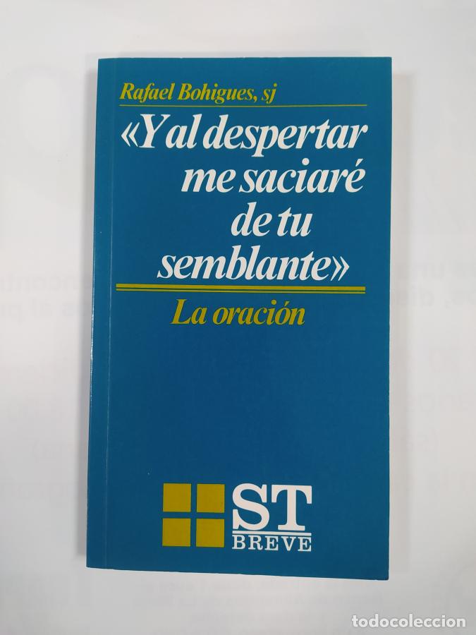 Libri di seconda mano: Y AL DESPERTAR ME SACIAR&Eacute; DE TU SEMBLANTE. LA ORACI&Oacute;N. - RAFAEL BOHIGUES. TDK616