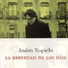 Libros: LA BREVEDAD DE LOS DÍAS - ANDRÉS TRAPIELLO