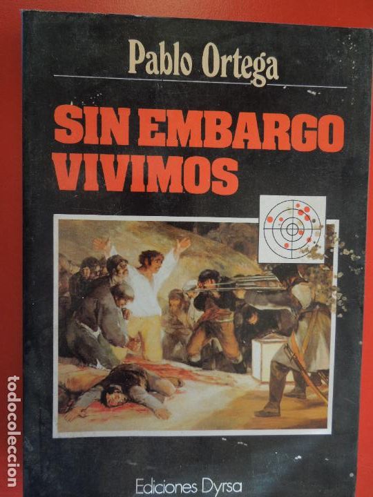Libros: SIN EMBARGO VIVIMOS - PABLO ORTEGA - EDICIONES DYRSA 1983. - Foto 1