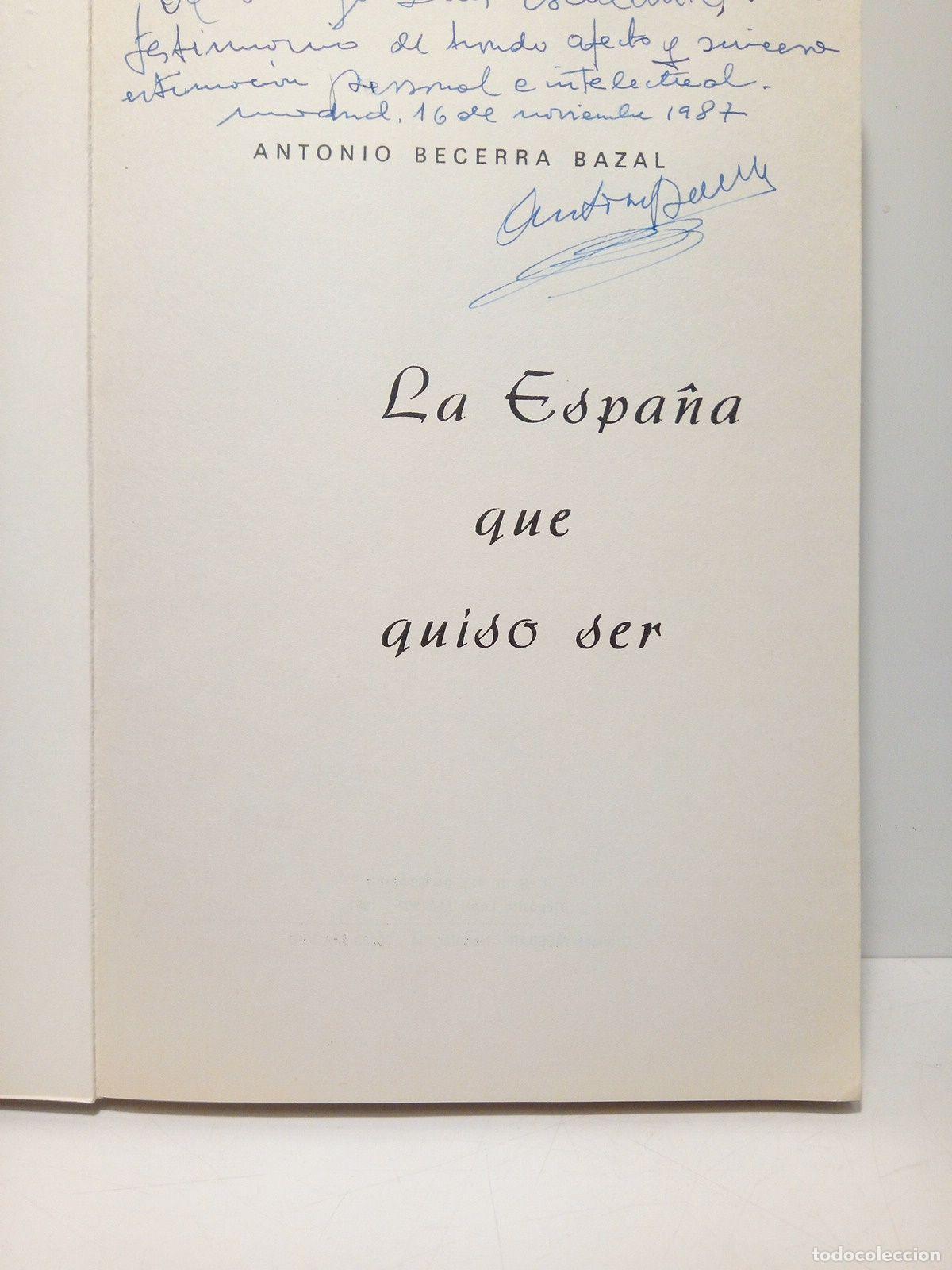 Libros: BECERRA BAZAL, Antonio - La Espa&ntilde;a que quiso ser - Foto 2