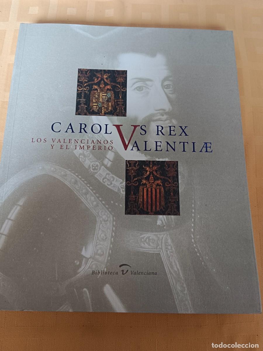 Libros: CAROLUS REX VALENTIAE - LOS VALENCIANOS Y EL IMPERIO - VV.AA. - Foto 1
