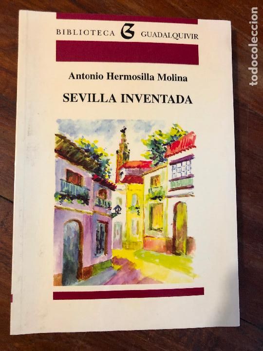 Libros: SEVILLA INVENTADA - Antonio Hermosilla Molina - Foto 1