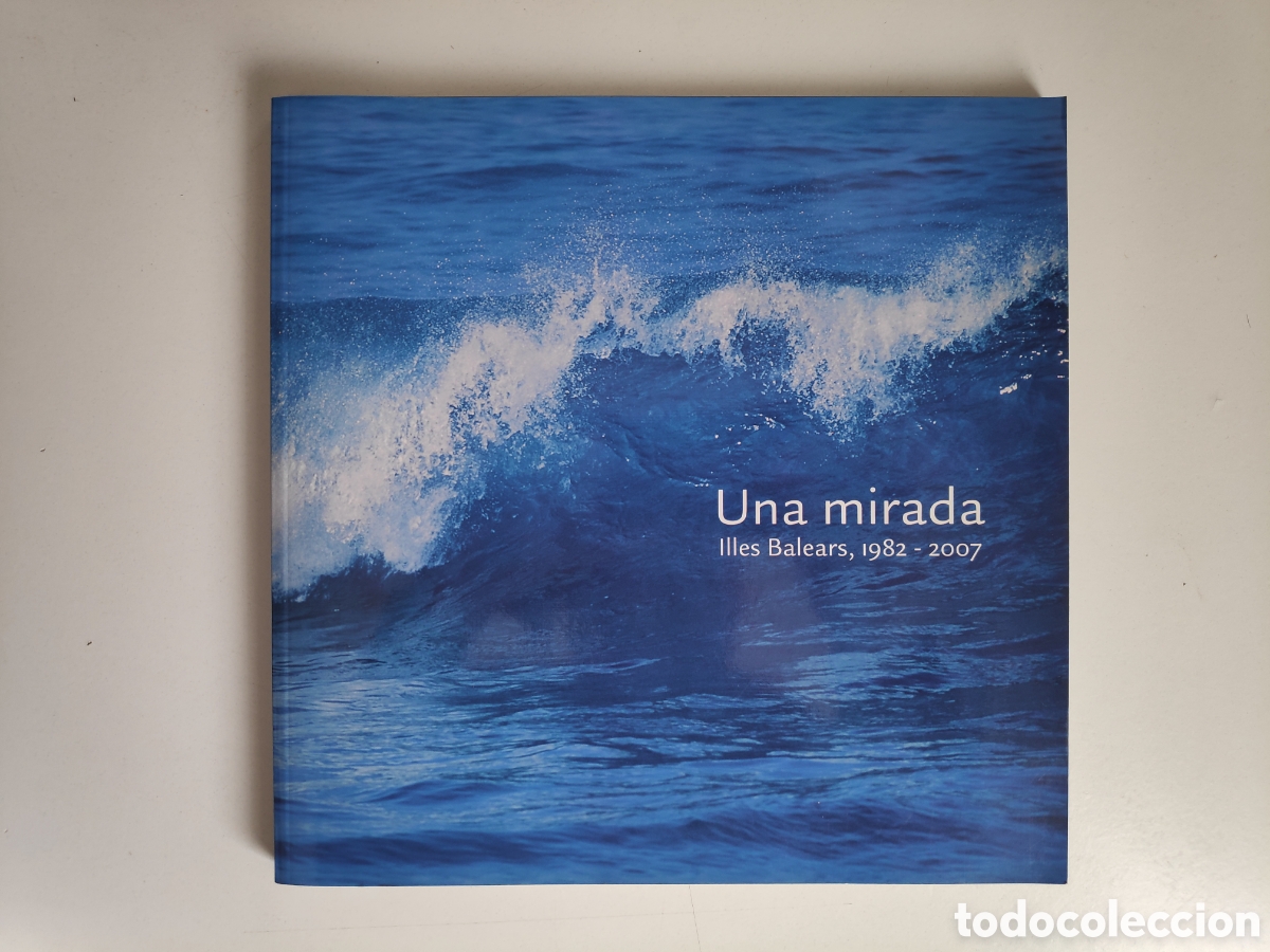 Libros: Libro. Una Mirada, Illes Balears 1982 - 2007. Sa Nostra - Foto 1