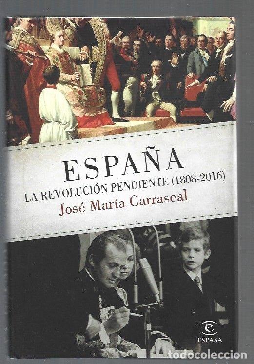 Libros: ESPA&Ntilde;A. LA REVOLUCION PENDIENTE (1808-2016) - CARRASCAL, JOSE - Foto 1