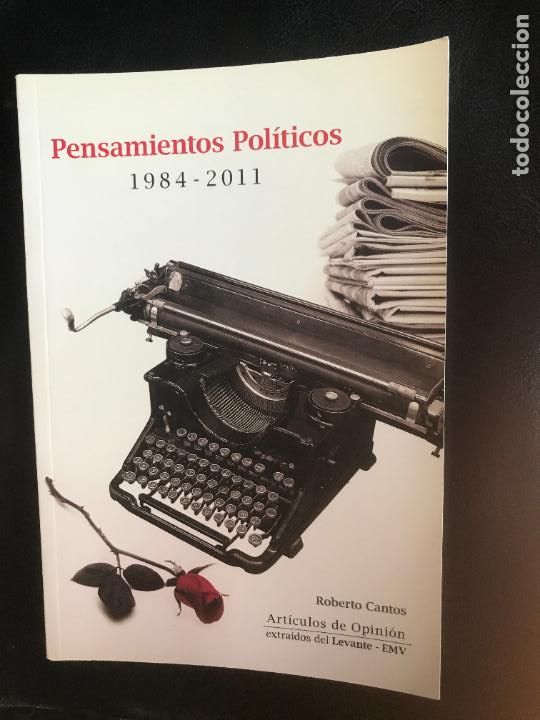 Libros: Roberto Cantos - Pensamientos pol&iacute;ticos, 1984-2011. Art&iacute;culos de opini&oacute;n extra&iacute;dos del Levante - EMV