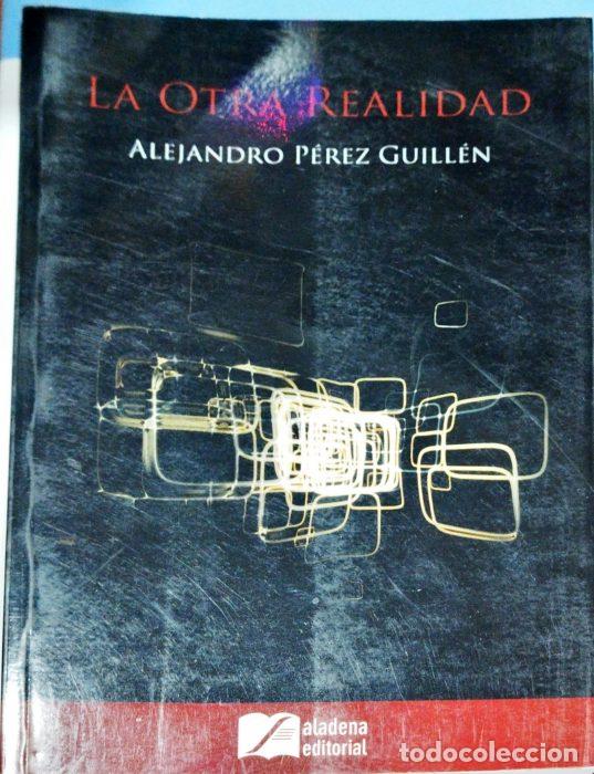 Libros: La otra realidad - P&Eacute;REZ GUILL&Eacute;N, ALEJANDRO - Foto 1