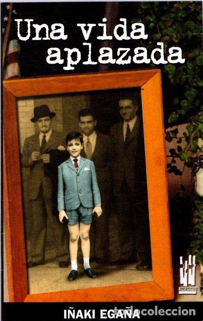 Libros: Una vida aplazada - Ega&ntilde;a Sevilla, I&ntilde;aki - Foto 1