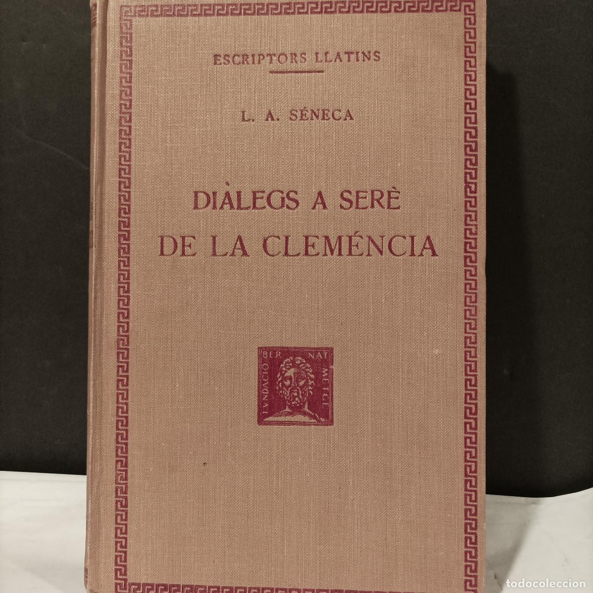 Libros: S&Eacute;NECA, L.A.- - Di&agrave;legs a Ser&egrave;. De la Clem&eacute;ncia. - Foto 1