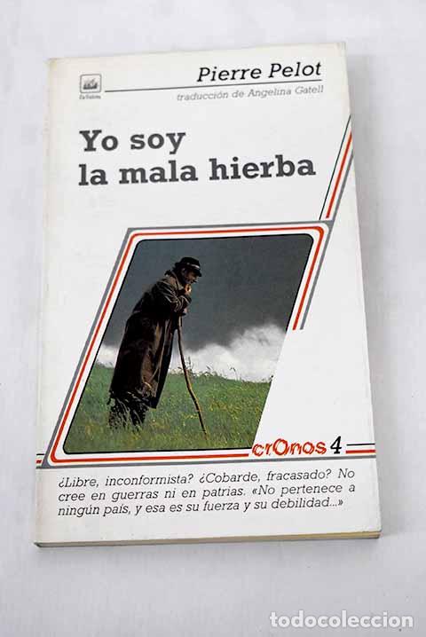 Libros: Yo soy la mala hierba.- Pelot, Pierre - Foto 1