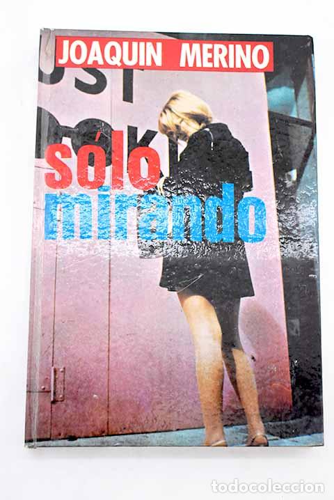 Libros: Solo mirando: Merino, Joaqu&iacute;n.- Merino, Joaqu&iacute;n - Foto 1