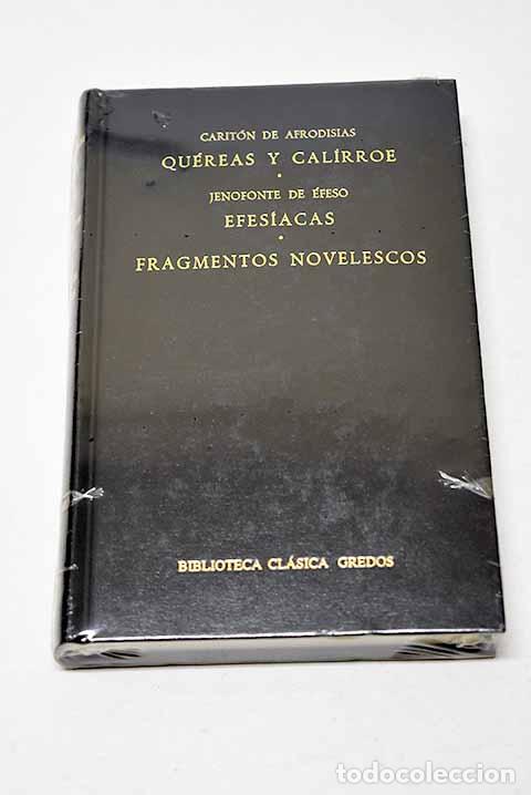 Libros: Qu&eacute;reas y Cal&iacute;rroe ; Efes&iacute;acas ; Fragmentos novelescos - Foto 1