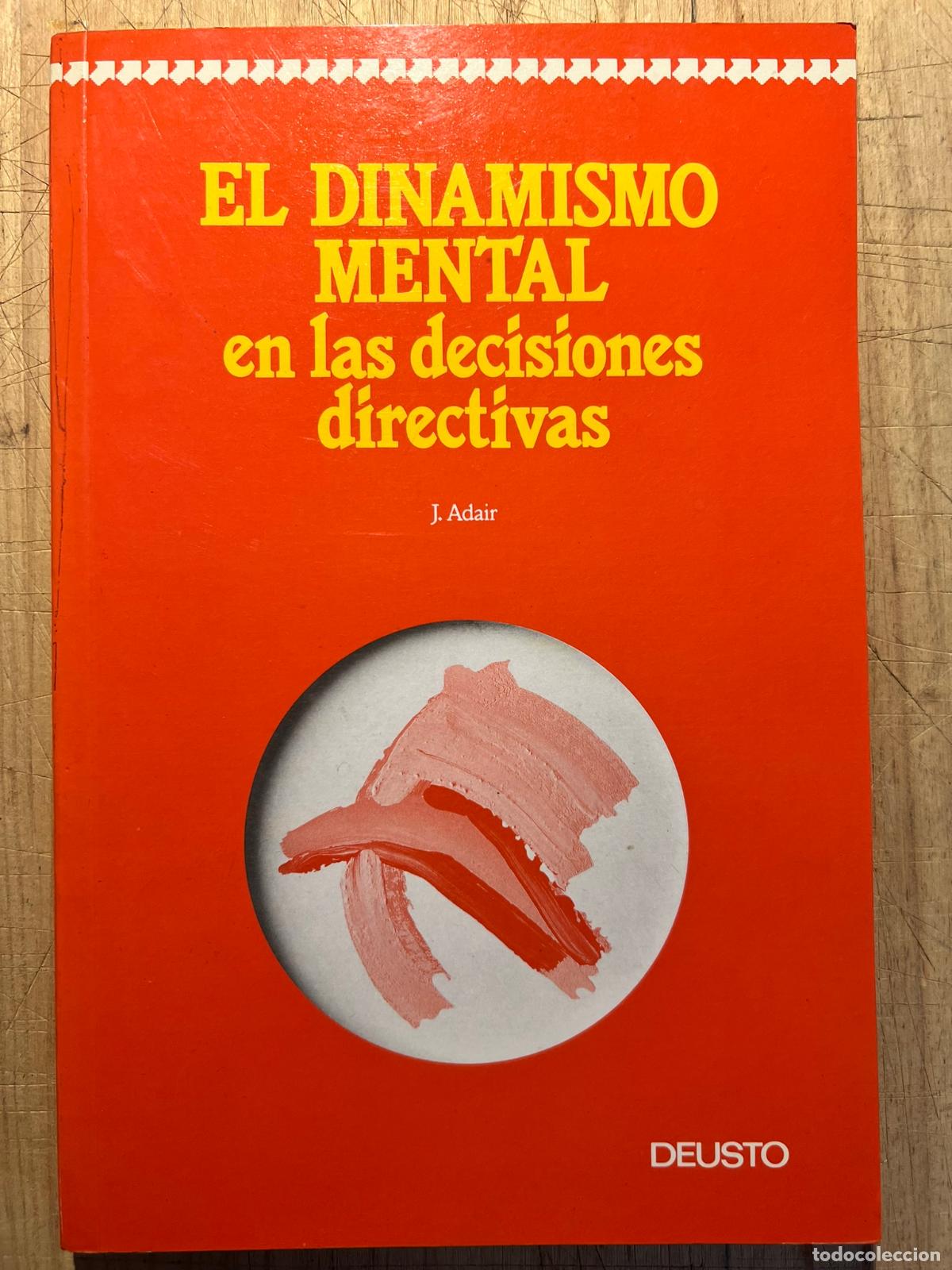 Libros: El dinamismo mental en las decisiones directivas - John Adair - Foto 1