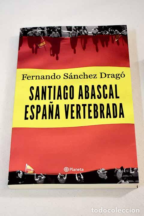 Libros: Santiago Abascal: Espa&ntilde;a vertebrada.- Abascal, Santiago - Foto 1