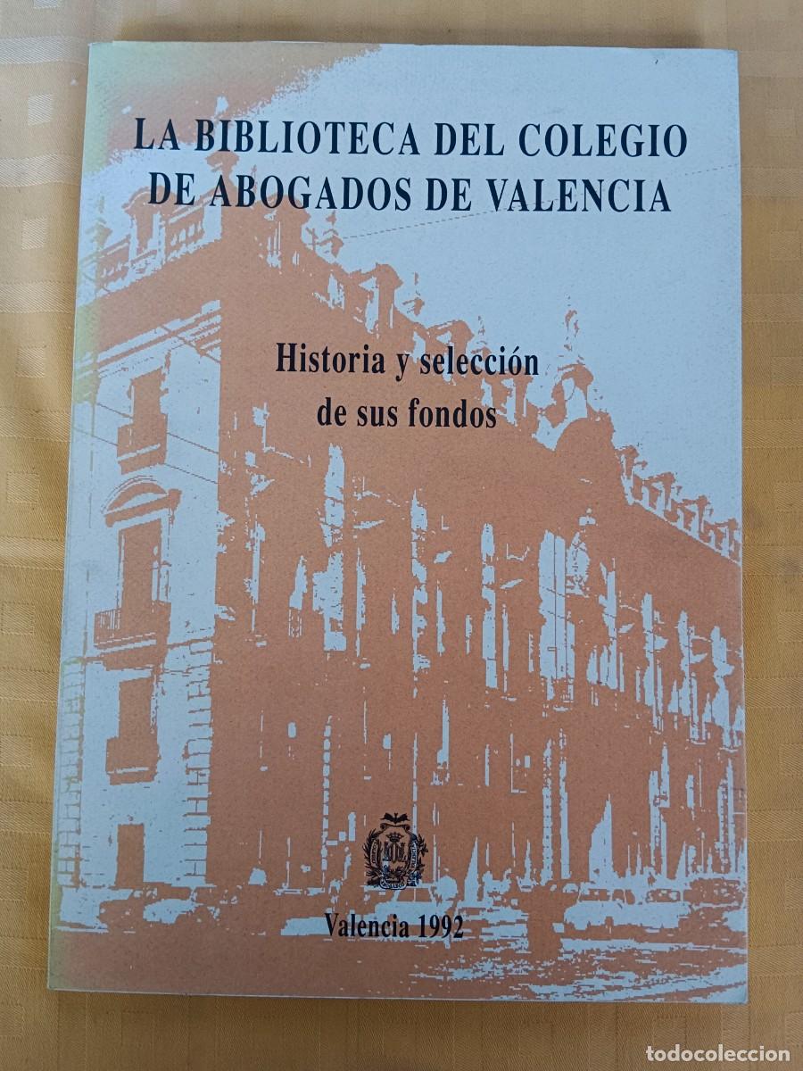Livros em segunda m&atilde;o: LA BIBLIOTECA DEL COLEGIO DE ABOGADOS DE VALENCIA - HISTORIA Y SELECCION DE SUS FONDOS - Manuel Delg