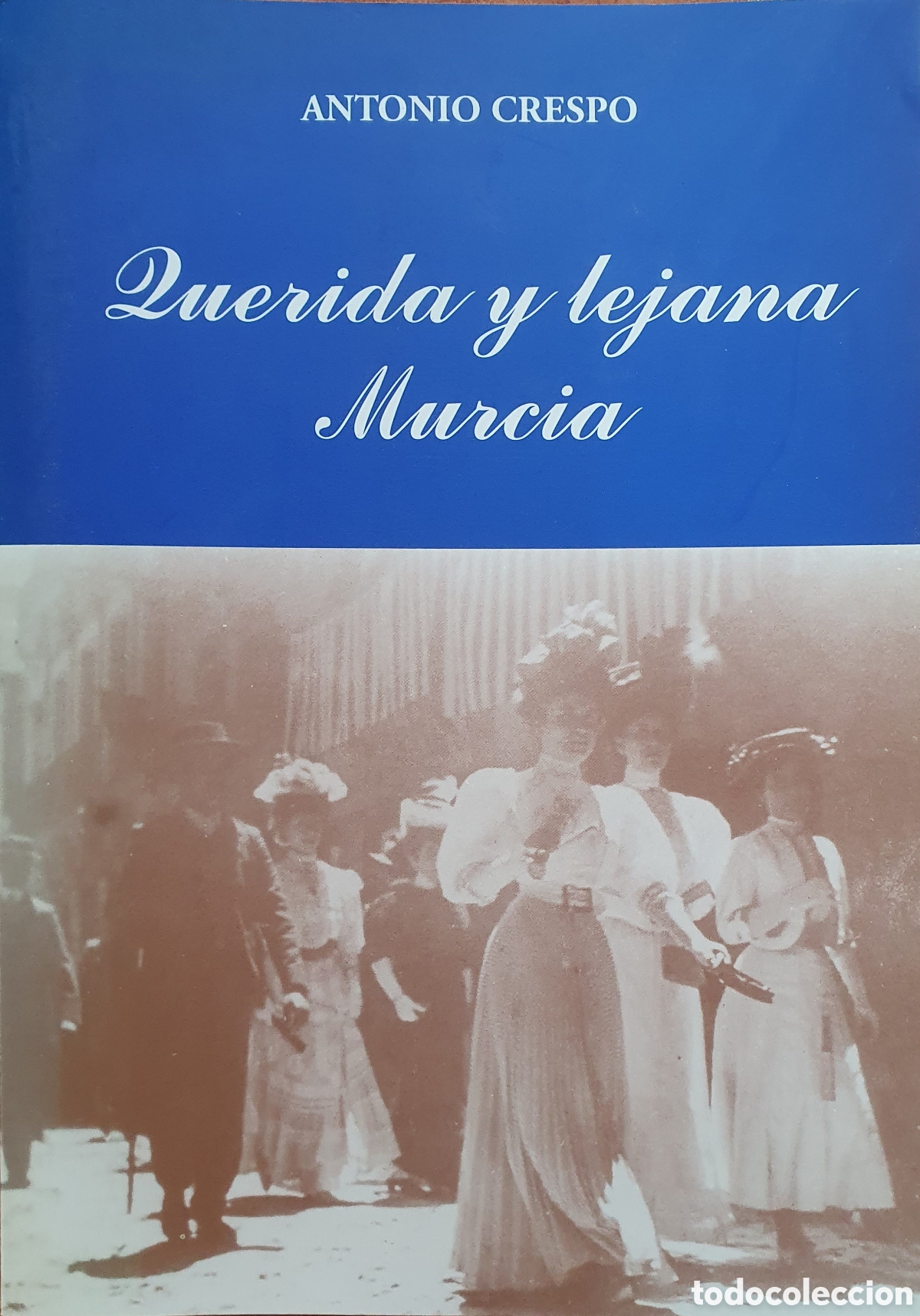 Libros: Querida y lejana Murcia - Antonio Crespo - Foto 1
