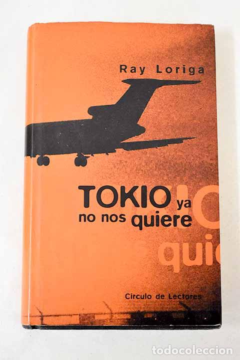 Libros: Tokio ya no nos quiere.- Loriga, Ray - Foto 1