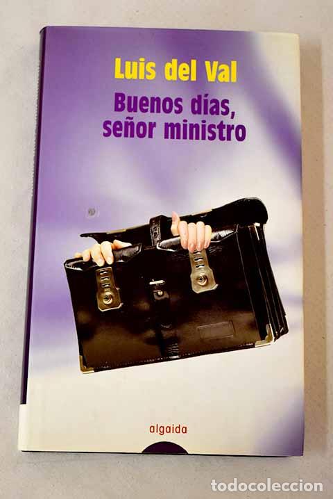 Libros: Buenos d&iacute;as, se&ntilde;or ministro.- Val, Luis del - Foto 1