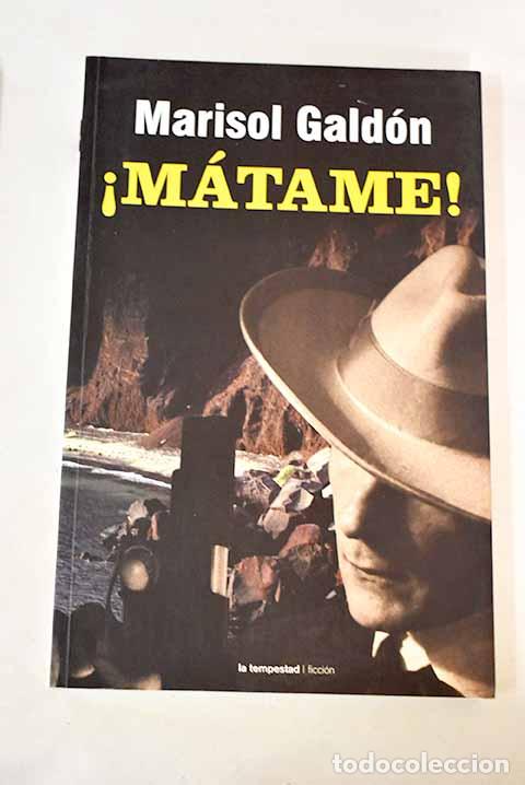 Libros: &iexcl;M&aacute;tame!: Gald&oacute;n, Marisol.- Gald&oacute;n, Marisol - Foto 1