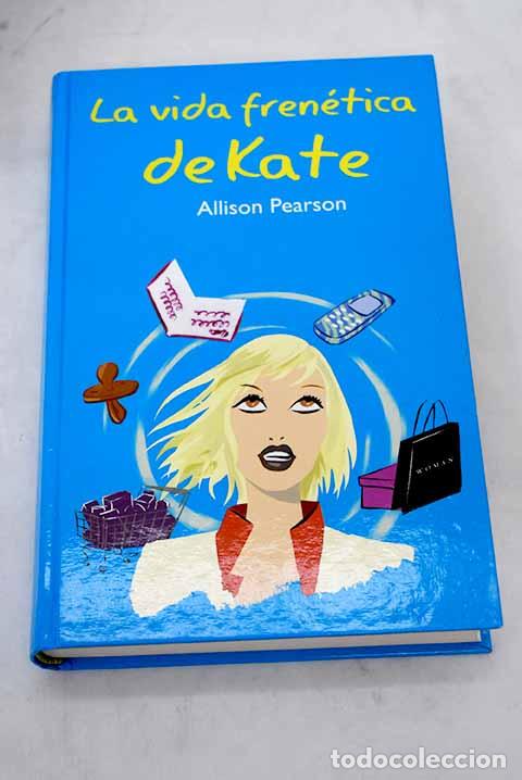 Libros: La vida fren&eacute;tica de Kate.- Pearson, Allison - Foto 1