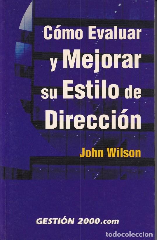 Libros: C&oacute;mo evaluar y mejorar su estilo de direcci&oacute;n - John Wilson - Foto 1