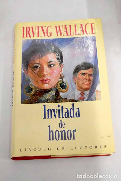 Libros: Invitada de honor: Wallace, Irving.- Wallace, Irving - Foto 1
