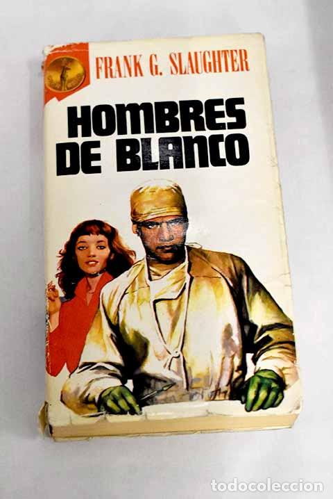 Libros: Hombres de blanco: Slaughter, Frank G..- Slaughter, Frank G. - Foto 1
