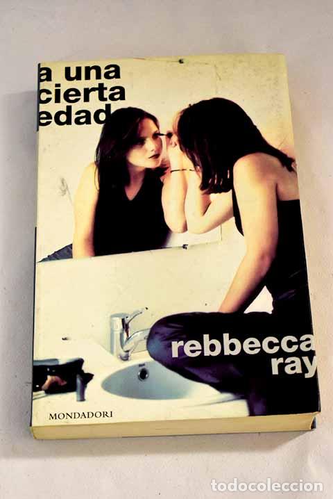 Libros: A una cierta edad: Ray, Rebbecca.- Ray, Rebbecca - Foto 1