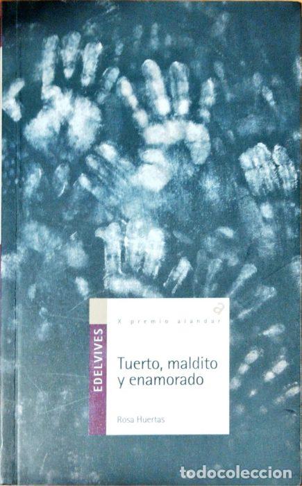 Libros: Tuerto, maldito y enamorado - HUERTS, ROSA