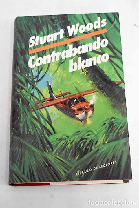 Libros: Contrabando blanco: Woods, Stuart.- Woods, Stuart - Foto 1