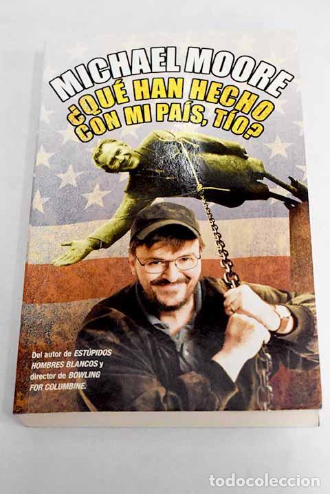 Libros: &iquest;Qu&eacute; han hecho con mi pa&iacute;s, t&iacute;o?.- Moore, Michael - Foto 1