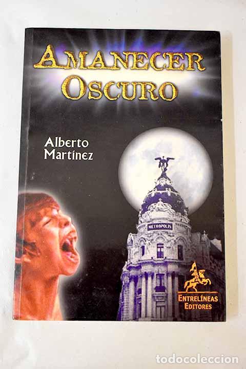 Libros: Amanecer oscuro: Mart&iacute;nez, Alberto.- Mart&iacute;nez, Alberto - Foto 1