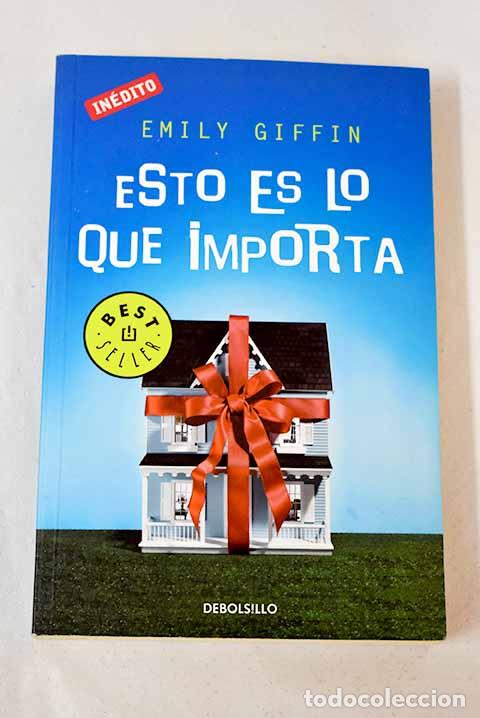 Libros: Esto es lo que importa.- Giffin, Emily - Foto 1