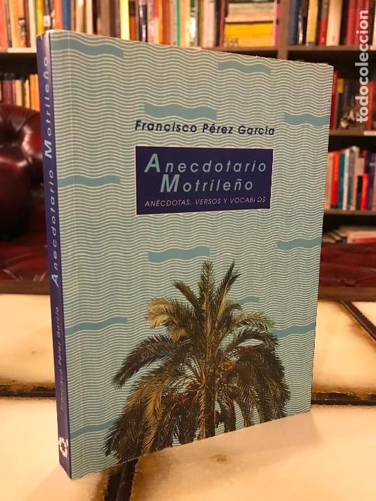 Libros: Anecdotario motrile&ntilde;o. An&eacute;cdotas, versos y vocablos. Francisco P&eacute;rez Garc&iacute;a