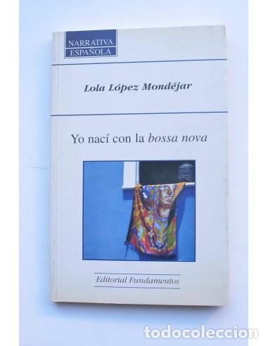 Libros: Yo nac&iacute; con la bossa nova - L&Oacute;PEZ MOND&Eacute;JAR, Lola - Foto 1