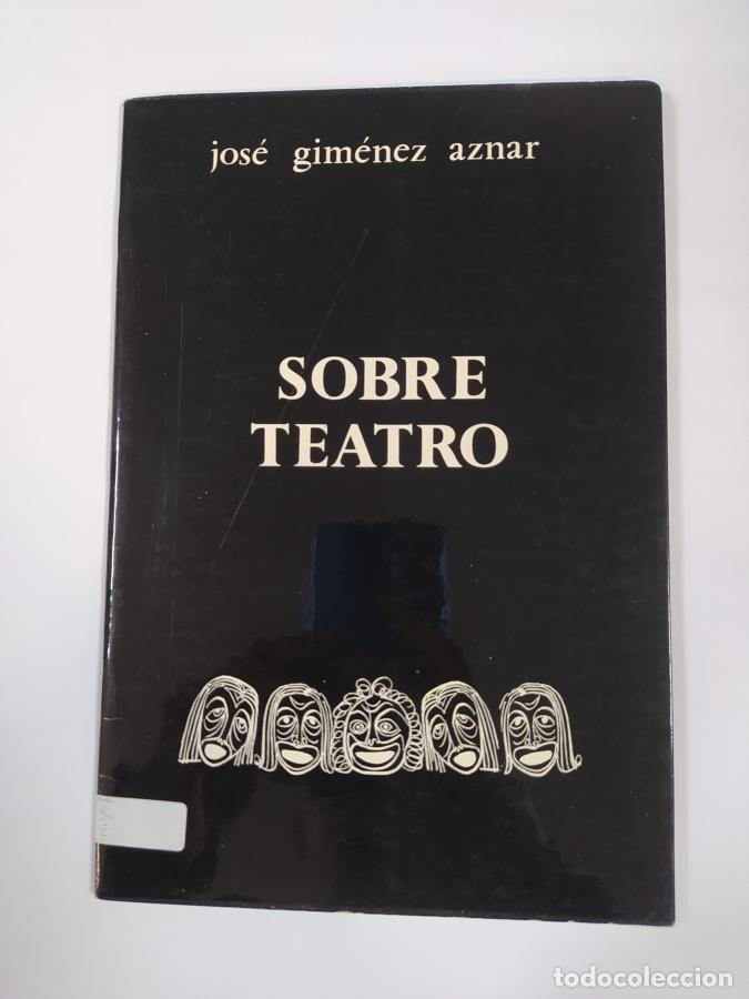 Libros: SOBRE TEATRO. - JOS&Eacute; GIM&Eacute;NEZ AZNAR. TDK752 - Foto 1