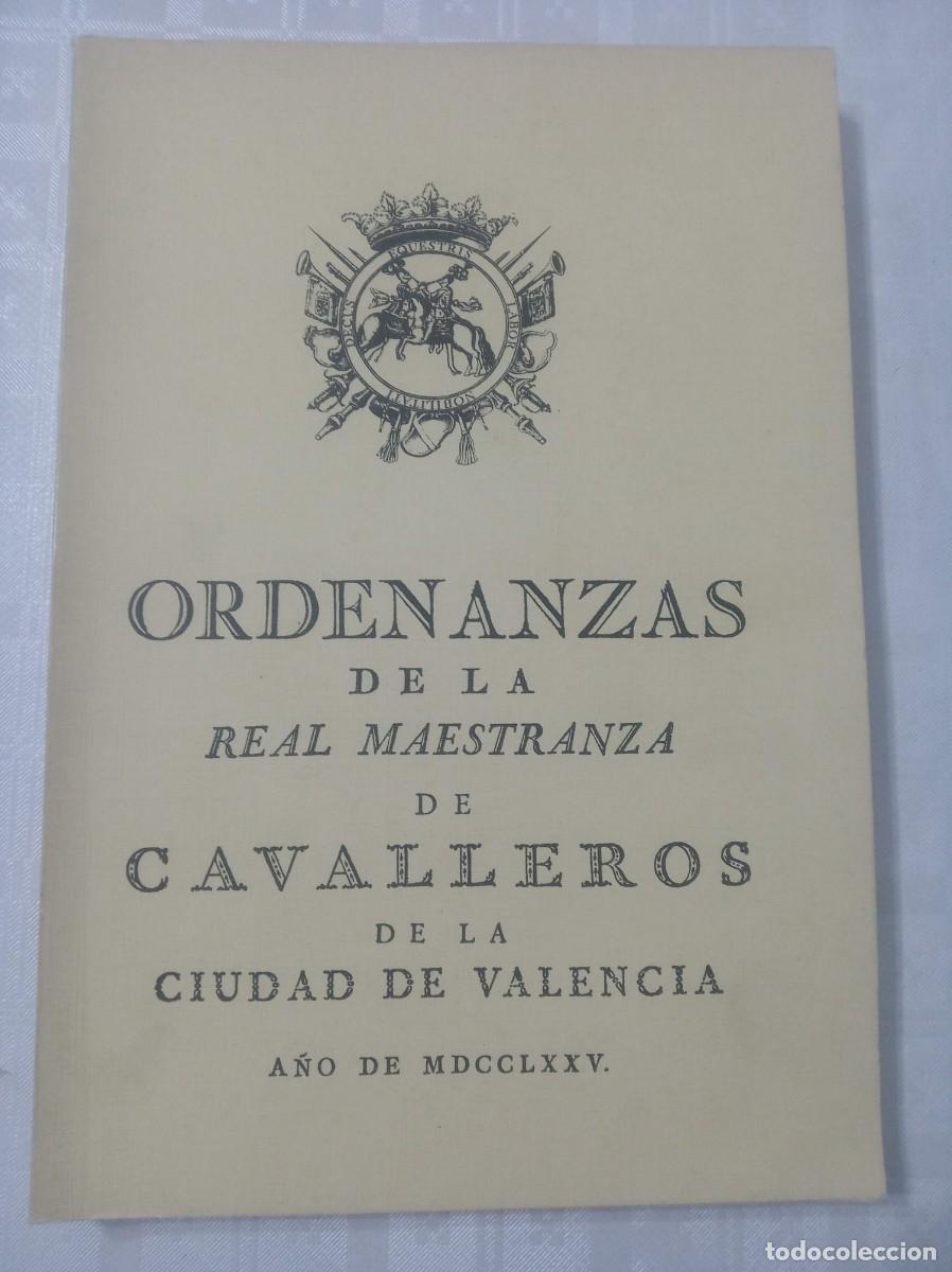 Libros: ORDENANZAS DE LA REAL MAESTRANZA DE CAVALLEROS DE LA CIUDAD DE VALENCIA 1775 ( facsimil )