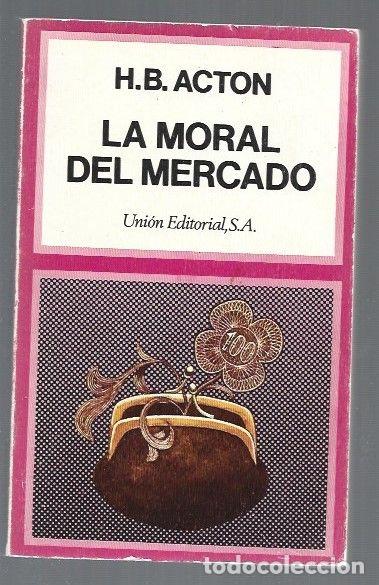 Libros: MORAL DEL MERCADO - LA - H. B. ACTON - Foto 1