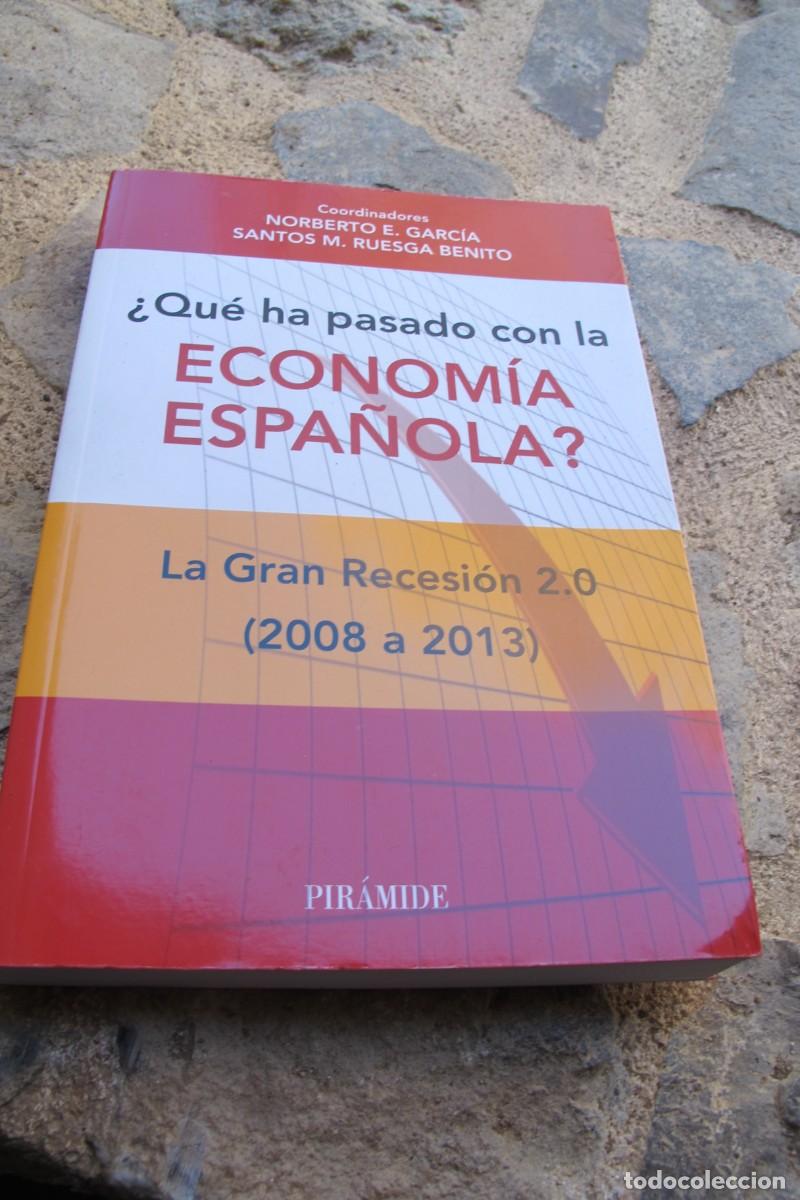 Livres: &iquest; QUE HA PASADO CON LA ECONOMIA ESPA&Ntilde;OLA ? LA GRAN RECESION 2.0. COORDINADORES NORBERTO E. GARCIA